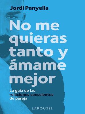 cover image of No me quieras tanto y ámame mejor